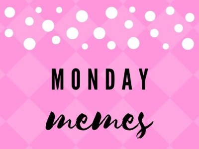 Monday Memes